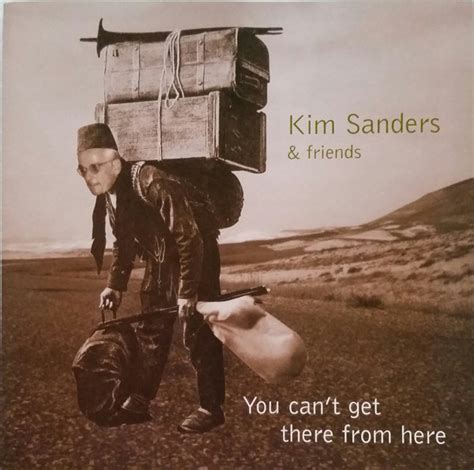 Kim Sanders You Cant Get There From Here 2003 Cd Discogs