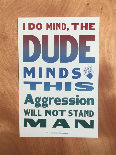 The Big Lebowski Quote I Do Mind The Dude Minds This Etsy Big