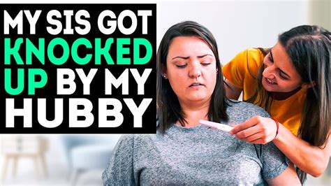 my little sister got knocked up by my husband youtube