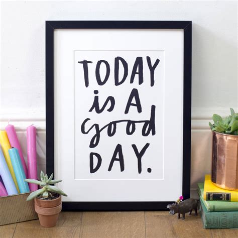 Today Is A Good Day Print By Letterbox Lane