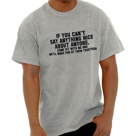 Cant Say Anything Nice Funny Rude Humor T Short Sleeve T Shirt Tees Tshirts Ebay