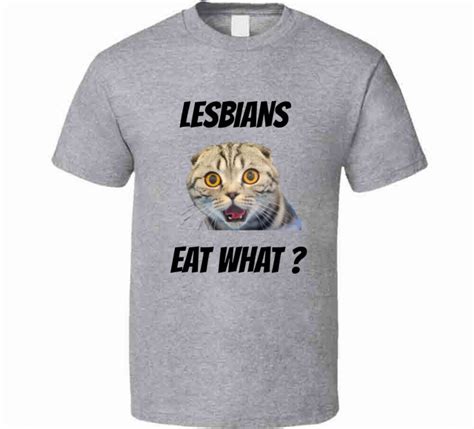 Lesbians Eat What Funny Cat Tshirt Hilarious Lgbtq Party Tee Cool