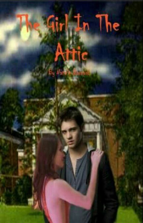 Must Read Completed Wattpad Stories The Girl In The Attic Wattpad