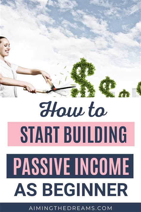 How To Start Building Passive Income As A Beginner Aimingthedreams