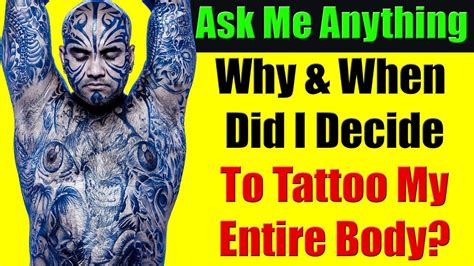 Why And When Did I Decide To Tattoo My Entire Body Ask Me Anything Youtube