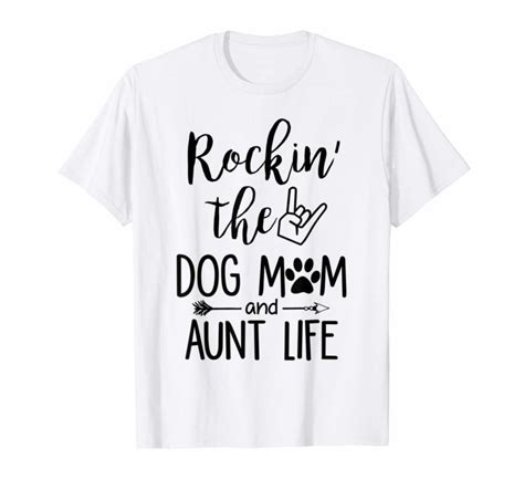 Rockin The Dog Mom And Aunt Life Dog Lovers T Shirt Reviewshirts Office