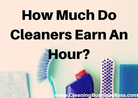 How Much Do Cleaners Earn An Hour Cleaning Business Boss