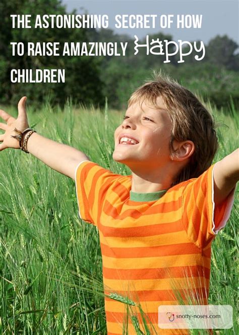 The Astonishing Secret Of How To Raise Amazingly Happy Children