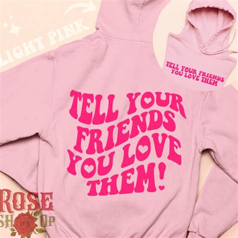 Tell Your Friends You Love Them Hoodie Best Friend Hoodies Etsy