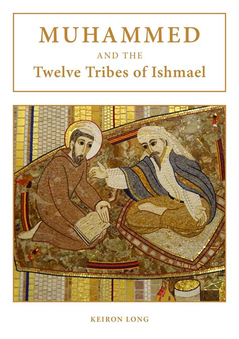 Muhammed And The Twelve Tribes Of Ishmael By Keiron Long Goodreads