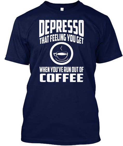Depresso Coffee Products From Coffee Lovers T Shirts Teespring