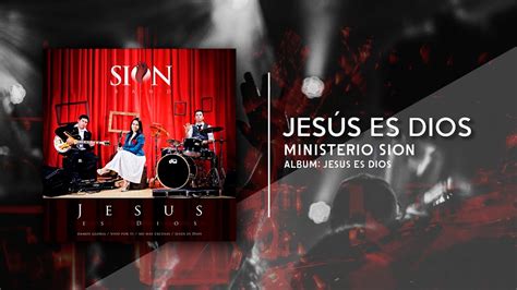 Ministerio Sion Jesús Es Dios Audio Youtube