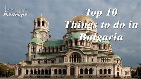 Top 10 Things To Do In Bulgaria Youtube