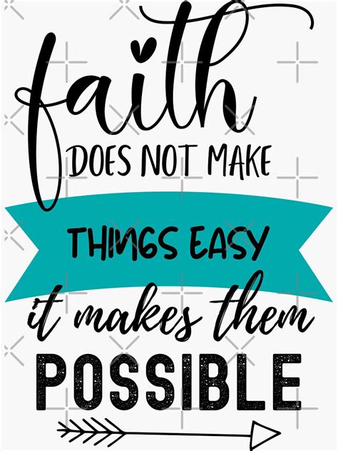 Faith Does Not Make Things Easy It Makes Them Possible Sticker For
