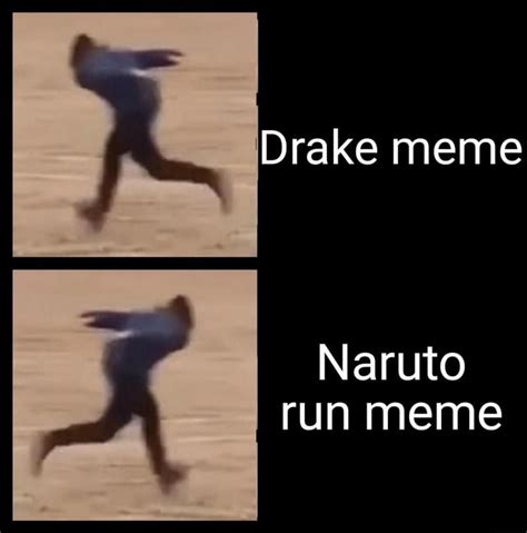 Drake Meme Naruto Run Meme Ifunny