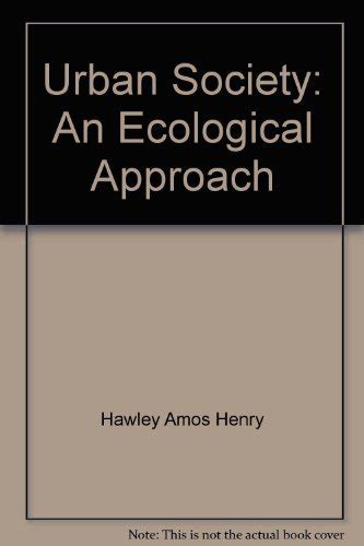 Urban Society An Ecological Approach Hawley Amos Henry