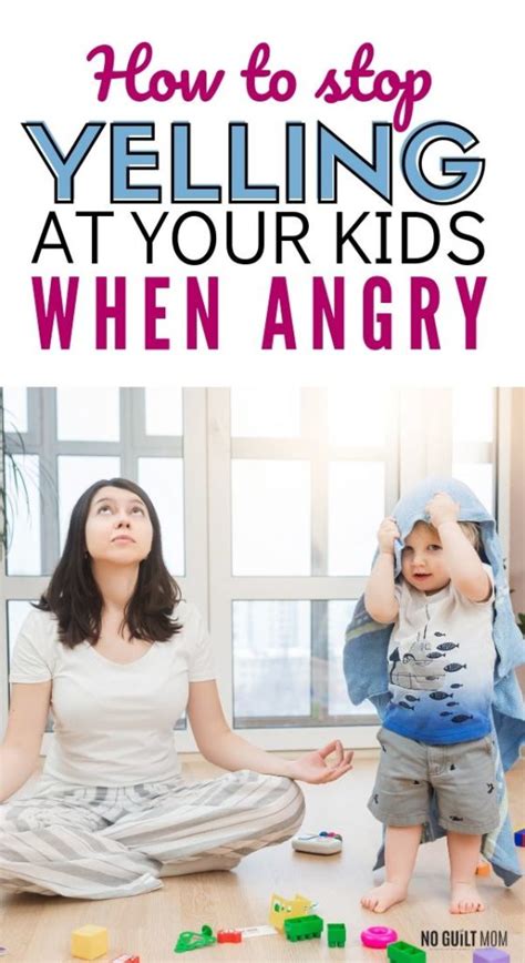 How To Stop Yelling At Your Kids When Angry No Guilt Mom