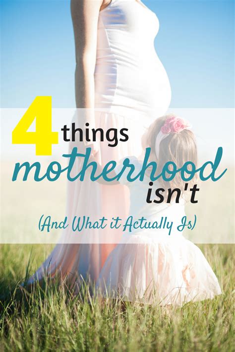 4 things motherhood isn t and what it actually is motherhood the joys of motherhood mom