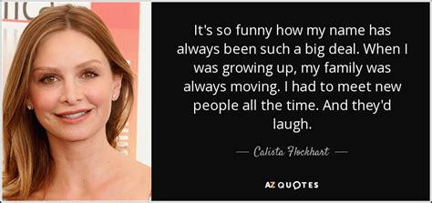 Calista Flockhart Quote Its So Funny How My Name Has Always Been Such
