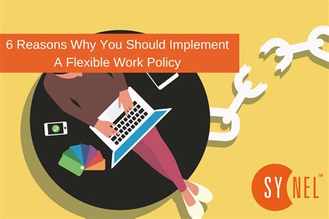 6 Reasons Why You Should Implement A Flexible Work Policy Synel