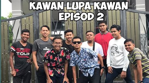 1a)jadi kita boleh cakap dengan dia apa yang terjadi pada kita atau bilang mereka masalah kamu. Kawan Lupa Kawan | Episod 2 - YouTube