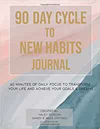 I am loving my 90 days cycle journal. 90 Day Cycle to New Habits Journal: 60 Minutes of Daily ...