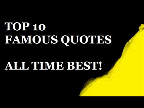 Military quotes are something that can keep your spirit high and strong. Top 10 Famous Quotes - The Ten All Time Best Inspirational ...