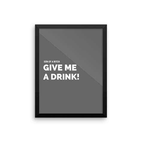 Son Of A Bitch Give Me A Drink Poster Go For Dope Minimalist
