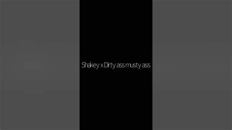 Shakey X Dirty Ass Musty Ass 2021 Funnysong Youtube