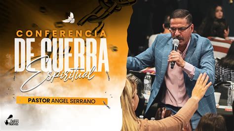 Conferencia De Guerra Espiritual Parte 2 Pastor Angel Serrano Youtube