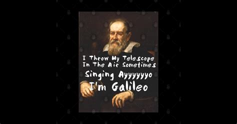 Galileo Funny Science Meme Joke Telescope In The Air Galileo Galilei