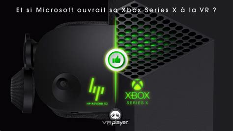 La Xbox Series X Microsoft Aura T Elle Droit à Son Casque Vr Probable