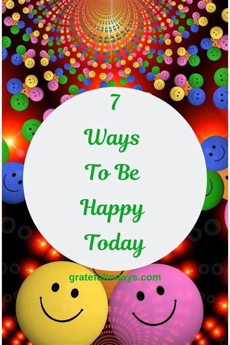 7 Ways To Be Happy Today Grateful Todays Life Coaching Ways To Be