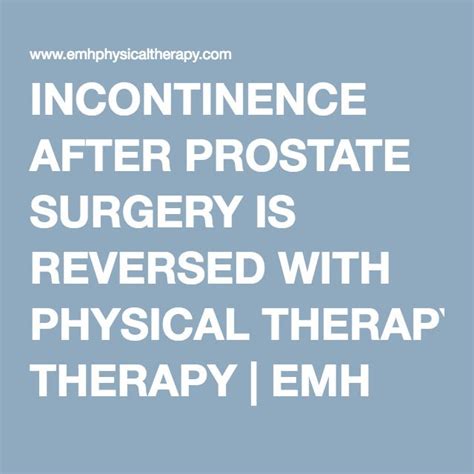 Incontinence After Prostate Surgery Is Reversed With Physical Therapy Prostate Surgery