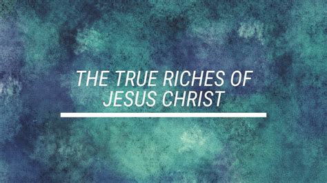 The True Riches Of Jesus Christ Youtube