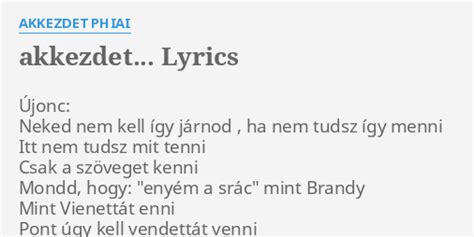 Akkezdet Lyrics By Akkezdet Phiai Jonc Neked Nem Kell