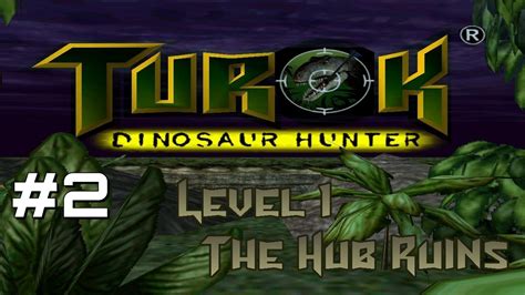 Let S Play Turok Dinosaur Hunter L1 Part 2 YouTube