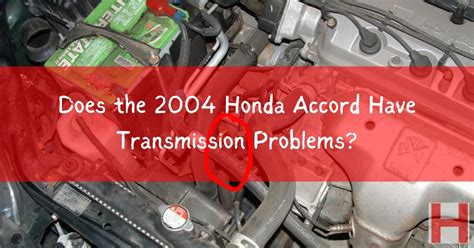 Does The 2004 Honda Accord Have Transmission Problems