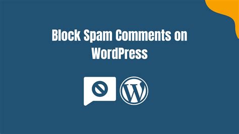 The 4 Best Ways To Block Spam Comments On Wordpress