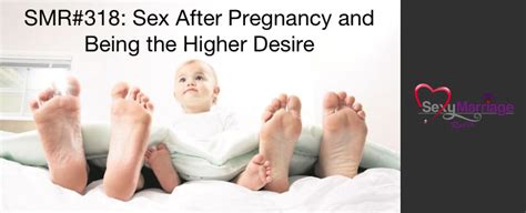 Sex After Pregnancy And Being The Higher Desire Official Site For