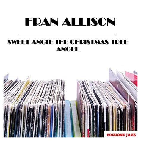 Sweet Angie The Christmas Tree Angel De Fran Allison En Amazon Music
