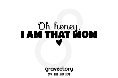 Oh Honey I Am That Mom Svg Free Gravectory