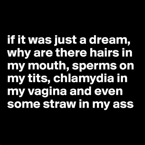 If It Was Just A Dream Why Are There Hairs In My Mouth Sperms On My