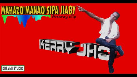 Kerry Jho Mahazo Manao Sipa Jiaby Nouvaute Audio Gasy 2k18 Youtube