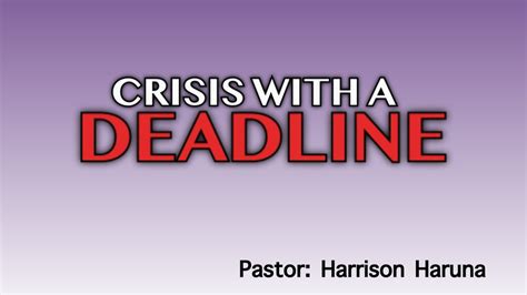 Crisis With A Deadline Youtube