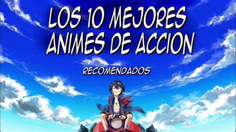 Los 10 Mejores Animes De Acción Recomendados Define Tip Off