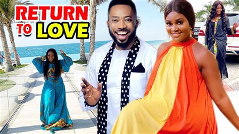 return to love new movie fredrick leonard 2020 latest nigerian nollywood movie youtube
