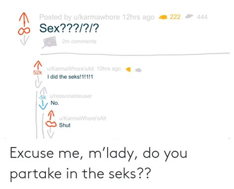 excuse me m lady do you partake in the seks you meme on me me