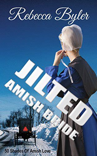 Amish Romance Jilted Amish Bride 50 Shades Of Amish Love Amish Romance Amish Love Stories