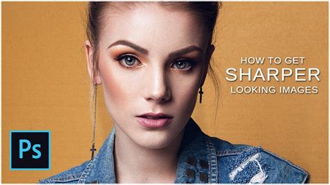 How To Get Sharper Looking Images Photoshop Tutorial Youtube